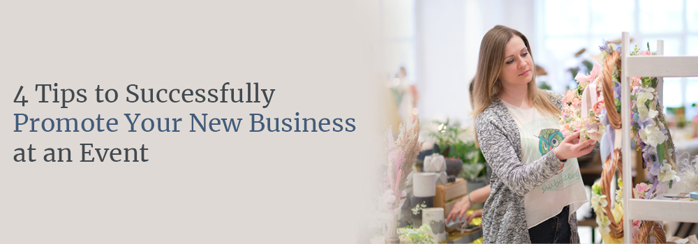 4 Tips for Promoting Your New Business At an Event How to promote your business at an event
